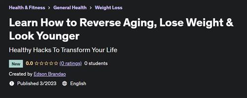 Learn How to Reverse Aging, Lose Weight & Look Younger