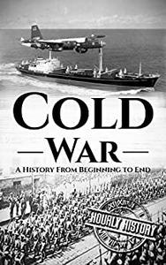 Cold War A History From Beginning to End