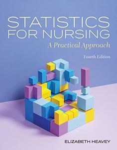 Statistics for Nursing A Practical Approach, 4th Edition