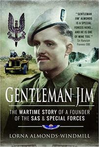 Gentleman Jim The Wartime Story of a Founder of the SAS and Special Forces