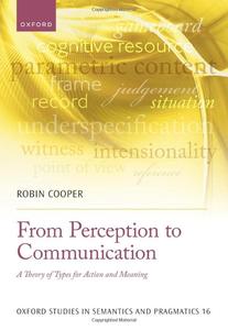 From Perception to Communication A Theory of Types for Action and Meaning