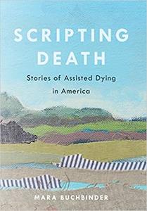 Scripting Death Stories of Assisted Dying in America (Volume 50)
