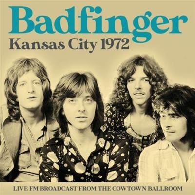 Badfinger - Kansas City 1972  (2020)