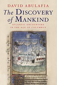 The Discovery of Mankind Atlantic Encounters in the Age of Columbus