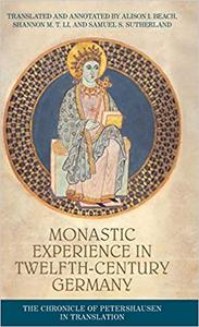 Monastic experience in twelfth-century Germany The Chronicle of Petershausen in translation