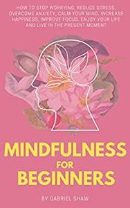 Mindfulness Mindfulness for beginners