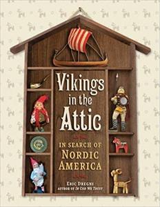 Vikings in the Attic In Search of Nordic America