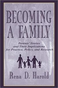 Becoming A Family Parents' Stories and Their Implications for Practice, Policy, and Research