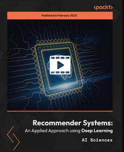 Recommender Systems An Applied Approach using Deep Learning  [Video]