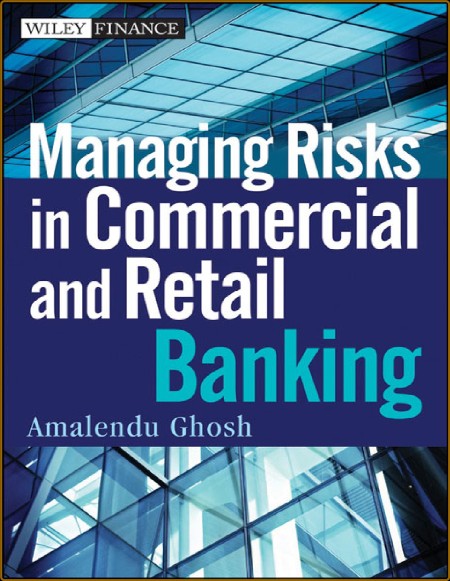 Managing Risks in Commercial and Retail Banking