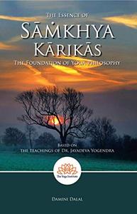 The Essence of Sāmkhya Kārikās The Foundation of Yoga Philosophy