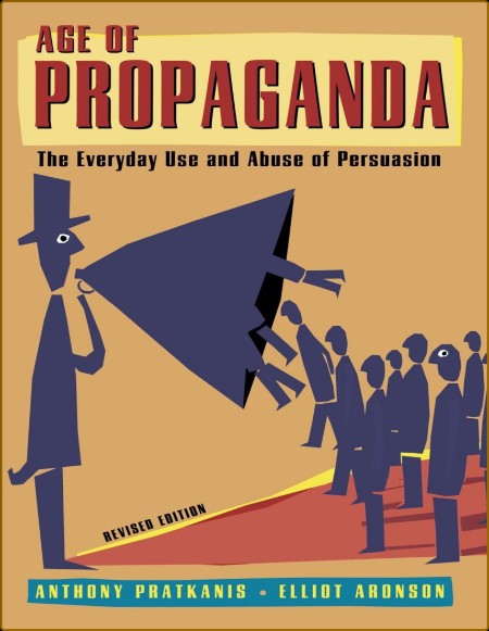 Age of Propaganda  The Everyday Use and Abuse of Propaganda