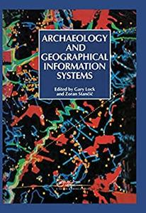 Archaeology And Geographic Information Systems A European Perspective