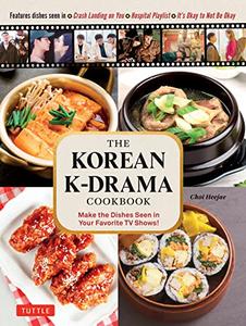 The Korean K-Drama Cookbook Make the Dishes Seen in Your Favorite TV Shows!