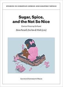 Sugar, Spice, and the Not So Nice Comics Picturing Girlhood