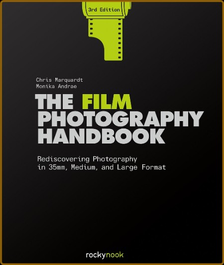 The Film Photography Handbook, 3rd Edition - Rediscovering Photography in 35mm, Me... Fd65bde3122b97f959760637aa1b1daf