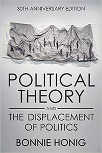 Political Theory and the Displacement of Politics  Ed 30