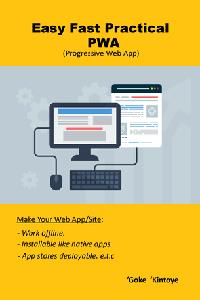 Easy, Fast And Practical  Progressive Web App Progressive Web App