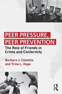 Peer Pressure, Peer Prevention The Role of Friends in Crime and Conformity