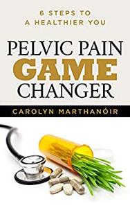 Pelvic Pain Game Changer 6 Steps to a Healthier You