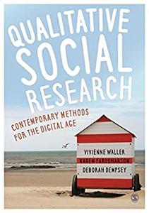 Qualitative Social Research Contemporary Methods for the Digital Age