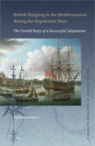 British Shipping in the Mediterranean during the Napoleonic Wars The Untold Story of a Successful Adaptation