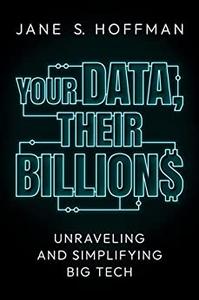 Your Data, Their Billions Unraveling and Simplifying Big Tech