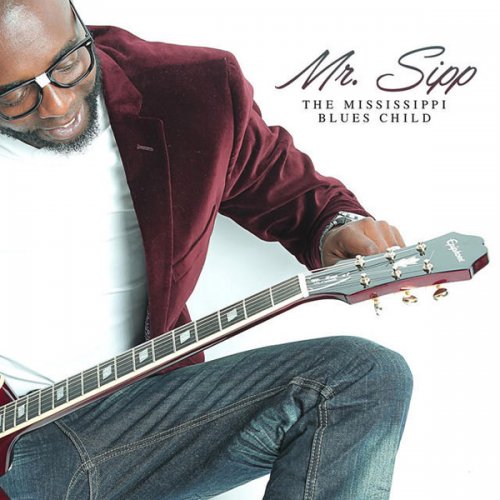 Mr. Sipp - The Mississippi Blues Child 2015