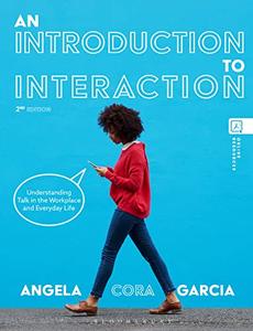 An Introduction to Interaction Understanding Talk in the Workplace and Everyday Life, 2nd Edition