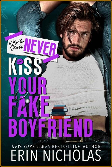 Why You Should Never Kiss Your Fake Boyfriend - Erin Nicholas 