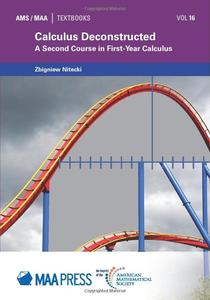 Calculus Deconstructed A Second Course in First-Year Calculus