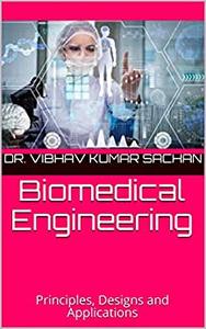 Biomedical Engineering Principles, Designs and Applications