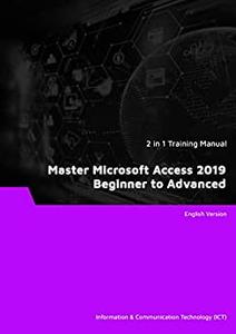 Master Microsoft Access 2019 Beginner to Advanced (2 in 1 eBooks)