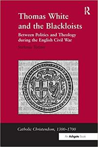 Thomas White and the Blackloists Between Politics and Theology during the English Civil War