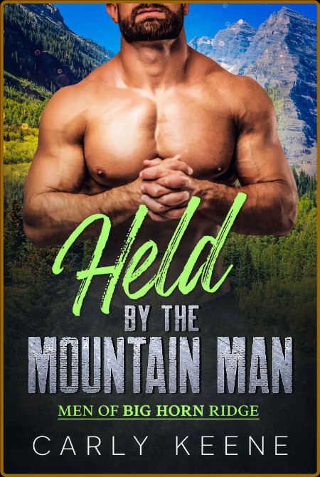 Held by the Mountain Man  A Mou - Carly Keene