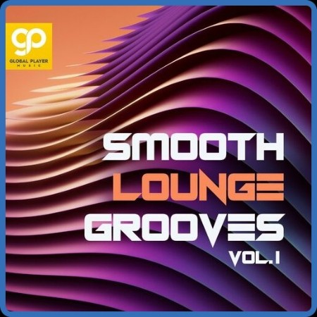 VA - Smooth Lounge Grooves, Vol  1 (2022)