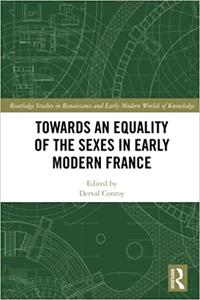 Towards an Equality of the Sexes in Early Modern France