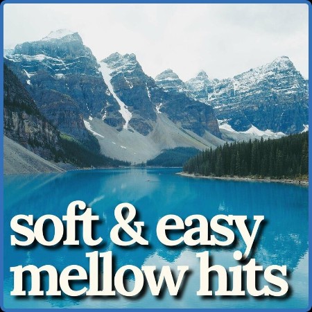 Various Artists - soft & easy mellow hits (2023)