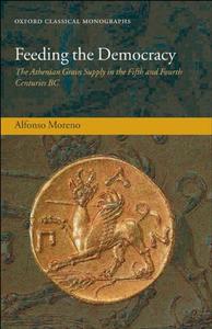 Feeding the Democracy The Athenian Grain Supply in the Fifth and Fourth Centuries BC