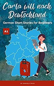 Carla will nach Deutschland Easy German short stories for beginners