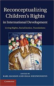 Reconceptualizing Children's Rights in International Development Living Rights, Social Justice, Translations