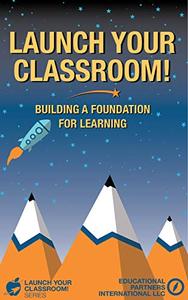 Launch Your Classroom! Building a Foundation for Learning