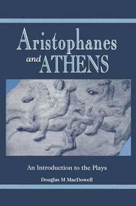 Aristophanes and Athens An Introduction to the Plays