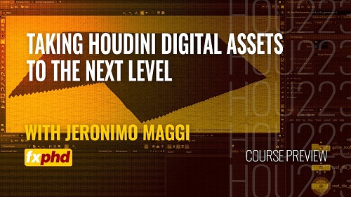 FXPHD HOU223 - Taking Houdini Digital Assets to the Next Level