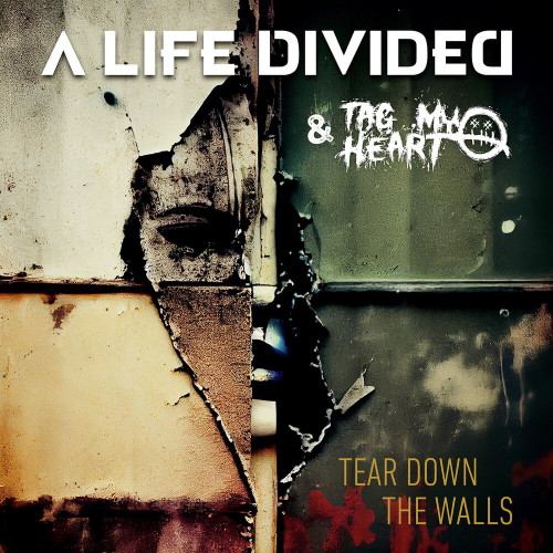 A Life Divided - Tear Down the Walls (feat. Tag My Heart) (Single) (2023)