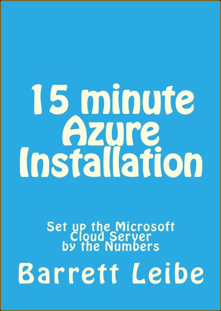 15 minute Azure Installation Set up the Microsoft Cloud Server by the Numbers by B... 4a93011527dd0736b22c7de4f7ea0110