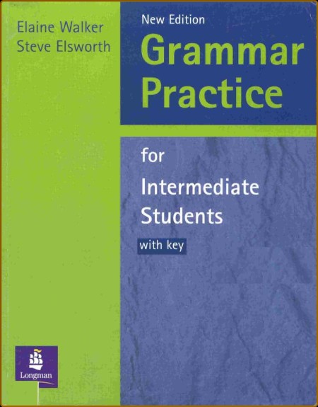 Grammar Practice for Intermediate Students with key - Elaine Walker , Steve Elsworth  Bf57c8334573989022ac80f0fb473c5b