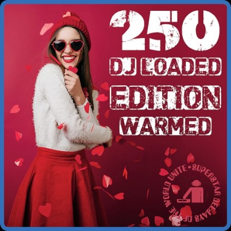 Various Artists - 250 DJ Loaded - Edition Warmed (2023)