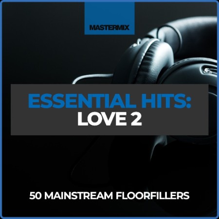 Various Artists - Mastermix Essential Hits - Love 2 (2023)