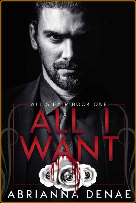 All I Want   40 All  x27 s Fair Book 1  41  - Abrianna Denae  Ce35dd980bfee9d7736f40b2c5021271